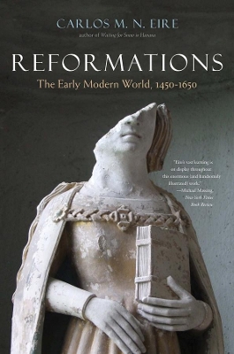 Reformations: The Early Modern World, 1450-1650 by Carlos M. N. Eire