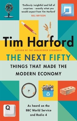 The Next Fifty Things that Made the Modern Economy book
