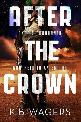 After the Crown: The Indranan War, Book 2 by K. B. Wagers