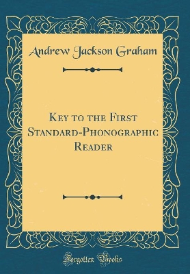 Key to the First Standard-Phonographic Reader (Classic Reprint) book