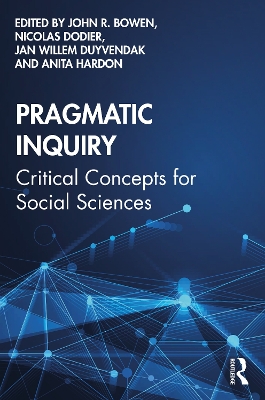 Pragmatic Inquiry: Critical Concepts for Social Sciences by John R. Bowen