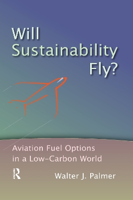 Will Sustainability Fly?: Aviation Fuel Options in a Low-Carbon World book