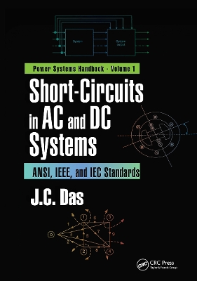Short-Circuits in AC and DC Systems: ANSI, IEEE, and IEC Standards by J. C. Das