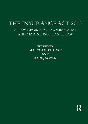 The The Insurance Act 2015: A New Regime for Commercial and Marine Insurance Law by Malcolm Clarke