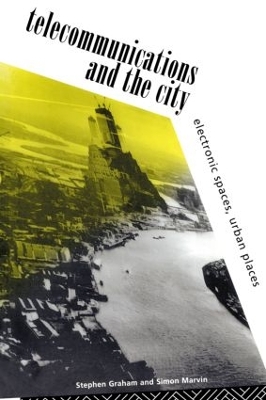 Telecommunications and the City by Steve Graham