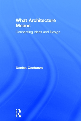 What Architecture Means by Denise Costanzo