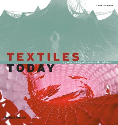 Textiles Today: A Global Survey of Trends and Traditions book