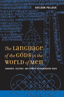 The Language of the Gods in the World of Men by Sheldon Pollock