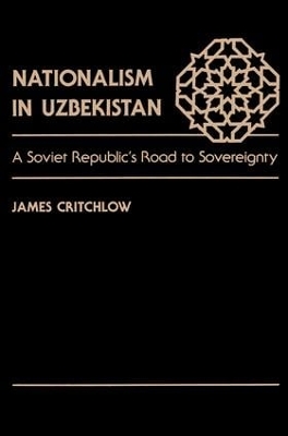 Nationalism In Uzbekistan by James Critchlow