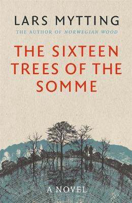 The Sixteen Trees of the Somme by Lars Mytting
