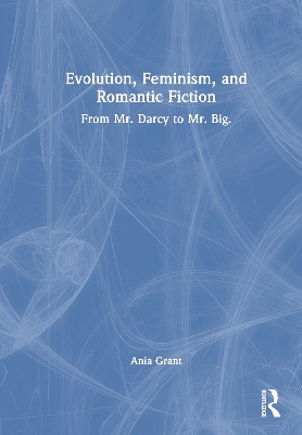 Evolution, Feminism, and Romantic Fiction: From Mr. Darcy to Mr. Big. book