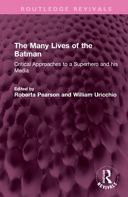 The Many Lives of the Batman: Critical Approaches to a Superhero and his Media book