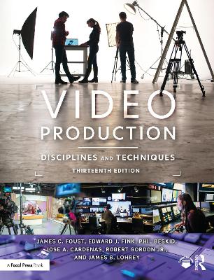 Video Production: Disciplines and Techniques by James C. Foust