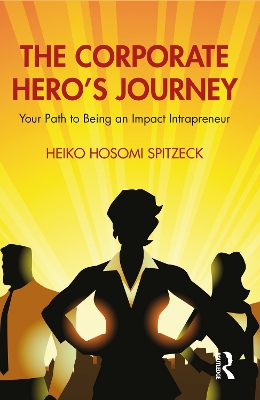 The Corporate Hero's Journey: Your Path to Being an Impact Intrapreneur book