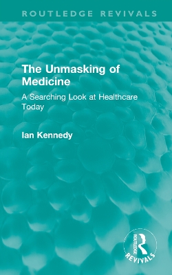 The Unmasking of Medicine: A Searching Look at Healthcare Today book