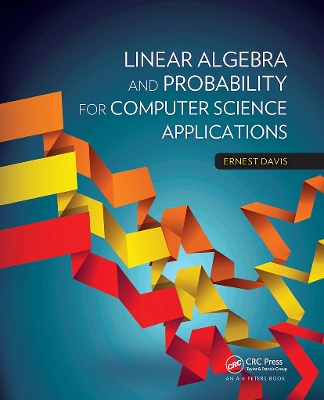 Linear Algebra and Probability for Computer Science Applications book