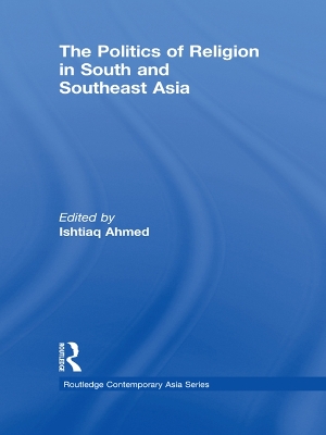 The The Politics of Religion in South and Southeast Asia by Ishtiaq Ahmed