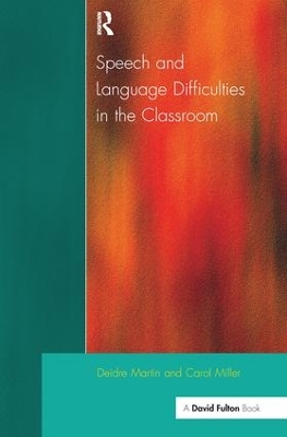 Speech and Language Difficulties in the Classroom by Deirdre Martin