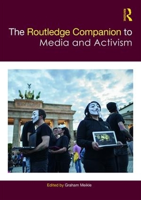 Routledge Companion to Media and Activism by Graham Meikle