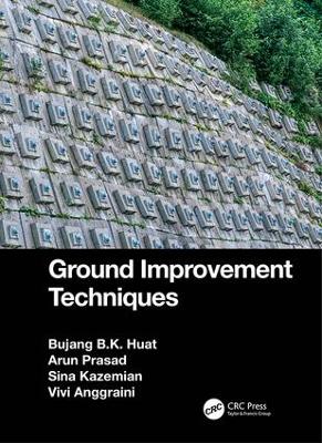 Ground Improvement Techniques by Bujang B.K. Huat