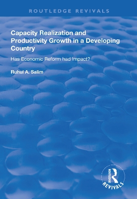Capacity Realization and Productivity Growth in a Developing Country: Has Economic Reform Had Impact? by Ruhul A. Salim