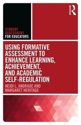 Using Formative Assessment to Enhance Learning, Achievement, and Academic Self-Regulation by Heidi L. Andrade