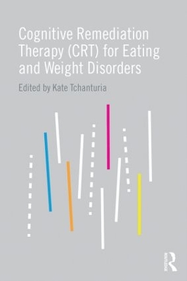 Cognitive Remediation Therapy (CRT) for Eating and Weight Disorders by Kate Tchanturia