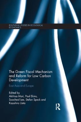 The Green Fiscal Mechanism and Reform for Low Carbon Development: East Asia and Europe book