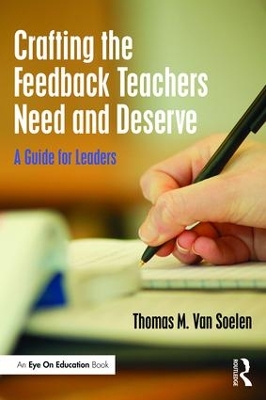 Crafting the Feedback Teachers Need and Deserve by Thomas M. Van Soelen