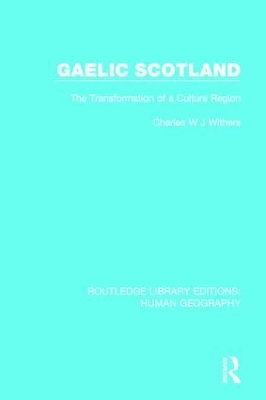 Gaelic Scotland by Charles W J Withers