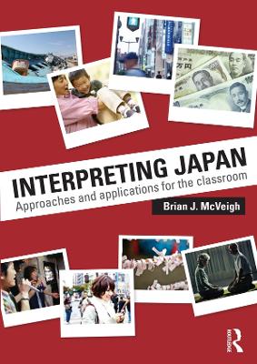 Interpreting Japan: Approaches and Applications for the Classroom by Brian McVeigh
