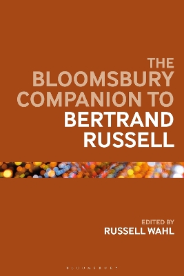 The The Bloomsbury Companion to Bertrand Russell by Dr Russell Wahl