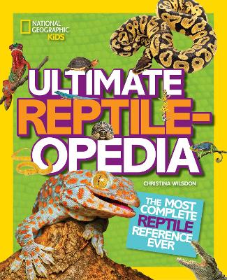 Ultimate Reptileopedia by Christina Wilsdon