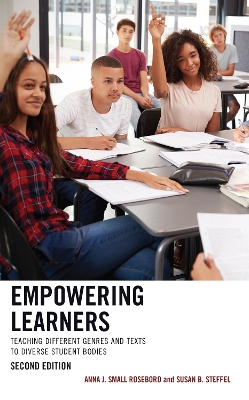 Empowering Learners: Teaching Different Genres and Texts to Diverse Student Bodies by Anna J. Small Roseboro
