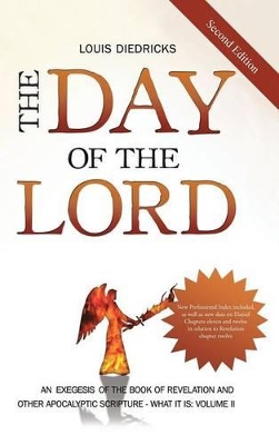 The Day of the Lord, Second Edition: An Exegesis of the Book of Revelation and Other Apocalyptic Scripture book