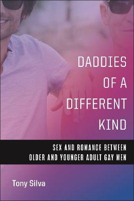 Daddies of a Different Kind: Sex and Romance Between Older and Younger Adult Gay Men book