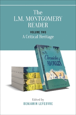 The The L.M. Montgomery Reader: Volume Two: A Critical Heritage by Benjamin Lefebvre