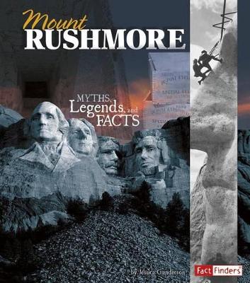 Mount Rushmore: Myths, Legends, and Facts book