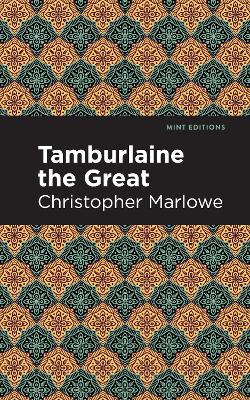 Tamburlaine the Great by Christopher Marlowe
