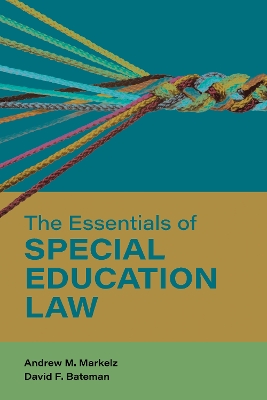 The Essentials of Special Education Law by Andrew M. Markelz