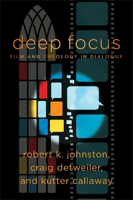 Deep Focus – Film and Theology in Dialogue book
