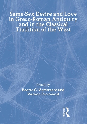 Same-Sex Desire and Love in Greco-Roman Antiquity and in the Classical Tradition of the West book