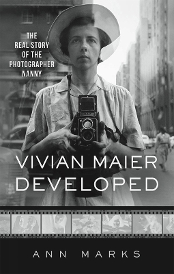 Vivian Maier Developed: The Real Story of the Photographer Nanny book