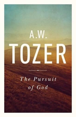 The Pursuit of God by A W Tozer