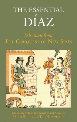 The Essential Diaz by Bernal Diaz del Castillo