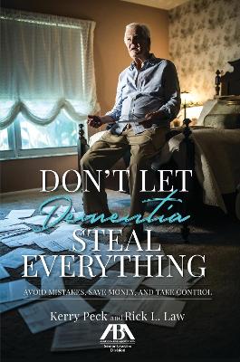 Don't Let Dementia Steal Everything: Avoid Mistakes, Save Money, and Take Control book