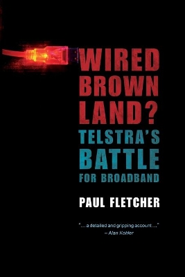 Wired Brown Land? Telstra's Battle for Broadband book