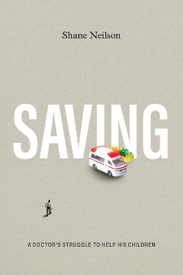 Saving: A Doctor's Struggle to Help His Children book