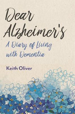 Dear Alzheimer's: A Diary of Living with Dementia book