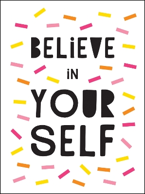 Believe in Yourself: Uplifting Quotes to Help You Shine book